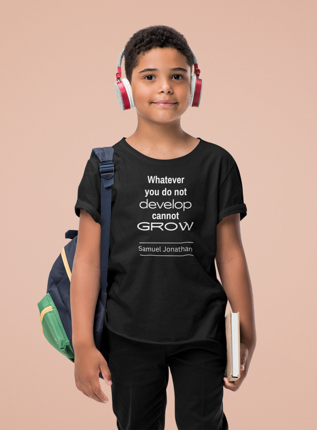 Whatever You Do Not Develop Cannot Grow